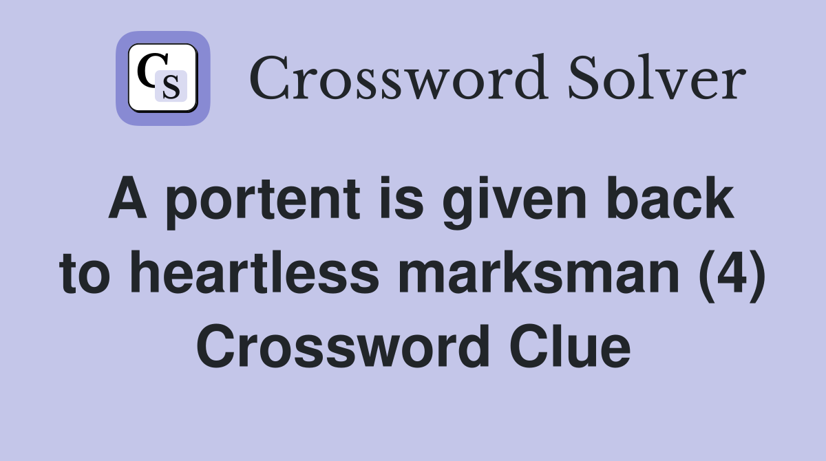 A portent is given back to heartless marksman (4) Crossword Clue